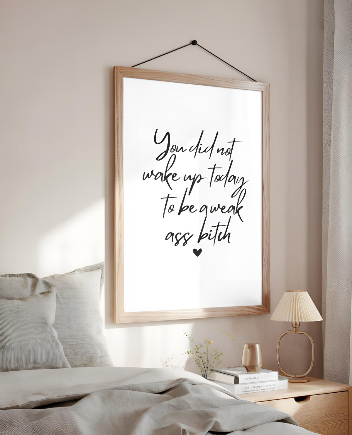 You Did Not wake up today to be a week b*tch, Modern Inspirational Quote Wall Art, Motivational Poster, Aesthetic Minimalist 